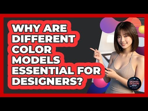 Why Are Different Color Models Essential For Designers?