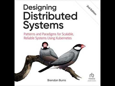 Designing Distributed Systems: Patterns and Paradigms for Scalable, Reliable Systems Using