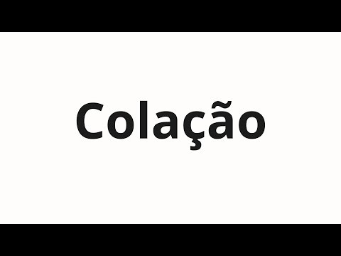 How to pronounce Colação