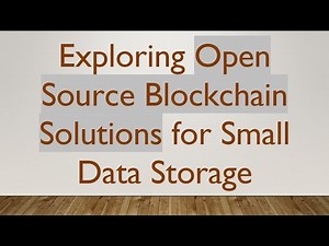 Exploring Open Source Blockchain Solutions for Small Data Storage