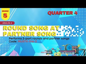 Mapeh 5 Music Quarter 4 ROUND SONG AT PARTNER SONG