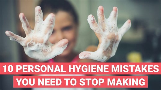 10 Personal Hygiene Mistakes You Need to Stop Making