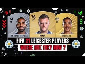 FIFA 21 Leicester City Players Where Are They Now?😱