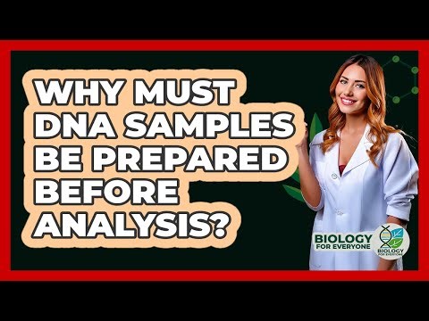 Why Must DNA Samples Be Prepared Before Analysis?