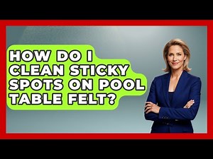 How Do I Clean Sticky Spots On Pool Table Felt? - Billiards Hustlers