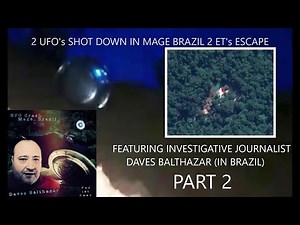 Mage Brazil 2 UFO's Shot Down By Military & 2 ET's Flee Into The Forest: Featuring Daves Balthazar 2