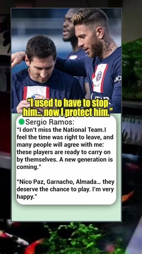 From Rivals to Brothers: Sergio Ramos on Protecting Messi
