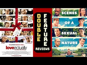 Love Actually/Scenes of a Sexual Nature | Double Feature Reviews