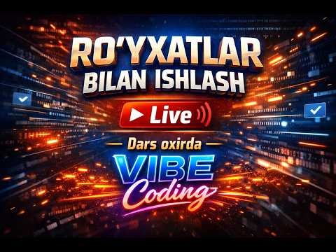 RO‘YXATLAR BILAN ISHLASH | Python Dars LIVE + VIBE Coding 🔥