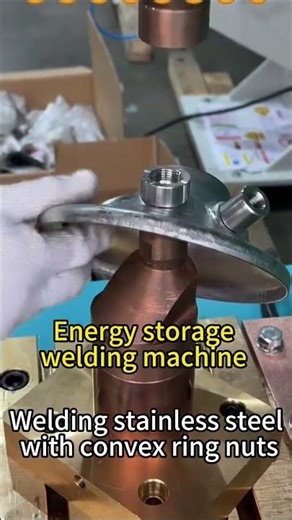 Energy Storage Welding Machine: Welding Stainless Steel with Convex Ring Nuts
