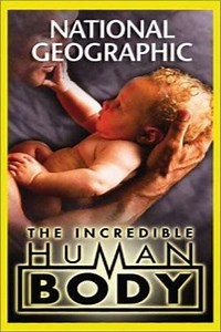 National Geographic The Incredible Human Body (2002) - Movie