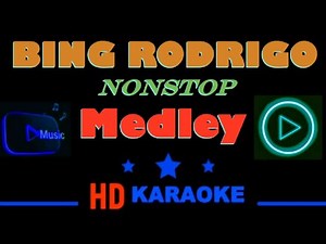 BING RODRIGO GREATEST HITS NONSTOP (KARAOKE 🎤 FULL HD) - Bing Rodrigo
