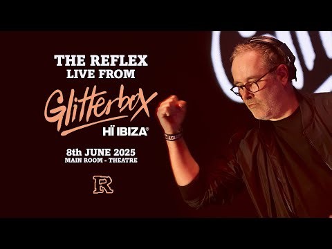 THE REFLEX LIVE @ GLITTERBOX IBIZA