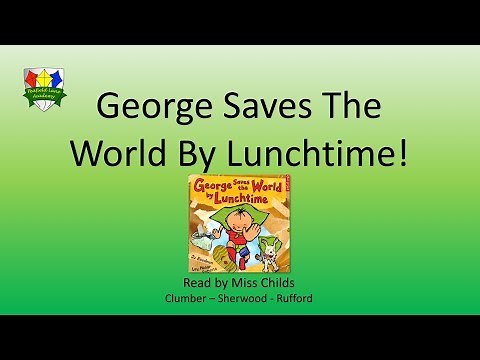 George Saves The World By Lunchtime