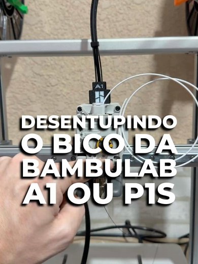 Como desentupir o bico da Bambu Lab A1 e P1S