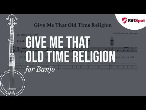 Give Me That Old Time Religion Easy Banjo Tab