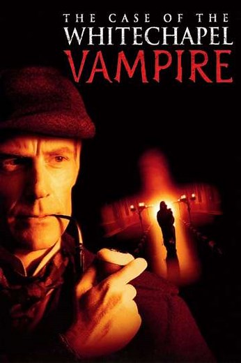 The Case of the Whitechapel Vampire - Movie