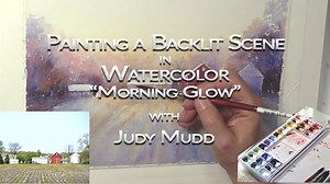 Painting a Backlit Scene in Watercolor~Morning Glow~ with Judy Mudd