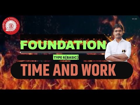 Time & Work COMPLETE FOUNDATION 🔥 | Type 6 Basic | Railway/SSC ke liye Must Watch