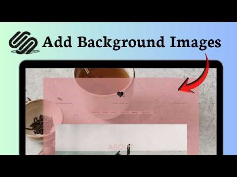 How to add background images on Squarespace (Visual Upgrade)