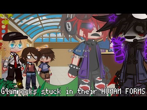 Glamrocks stuck in their HUMAN FORMS ◇ FNaF x Gacha ◇ Glammike AU ◇ MY AU!! ◇ Cringe sorry 😭