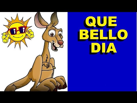 QUE BELLO DIA - canciones infantiles