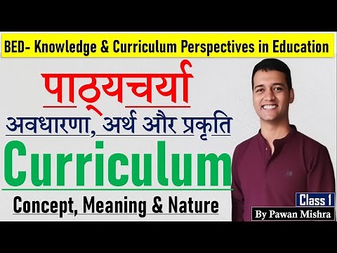Understanding the Meaning and Nature of Curriculum | Knowledge and Curriculum | B.Ed. | Pawan Mishra