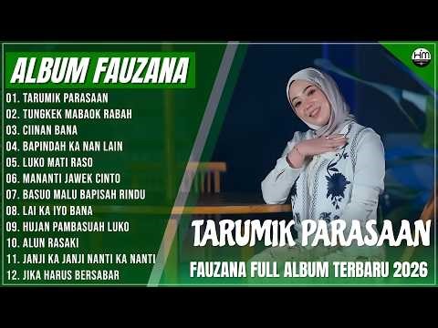 FAUZANA - LAGU MINANG TERBARU FULL ALBUM TERPOPULER 2026 - TARUMIK PARASAAN - TUNGKEK MABAOK RABAH