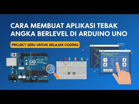 Cara Membuat Aplikasi Tebak Angka Berlevel di Arduino Uno | Project Seru untuk Belajar Coding