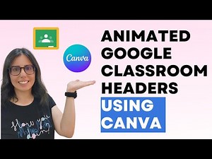 Create ANIMATED GOOGLE CLASSROOM HEADERS Using Canva