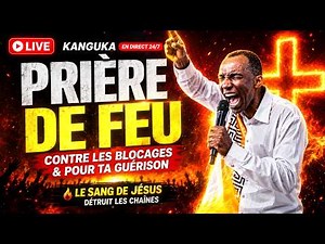 🔴 KANGUKA EN DIRECT 24/7 — PRIÈRE DE FEU CONTRE LES BLOCAGES & POUR TA GUÉRISON | Chris NDIKUMANA