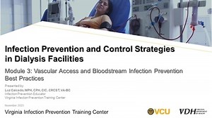 IPC in Dialysis Facilities Module 3: Vascular Access and Bloodstream Infection Prevention