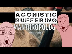 Manthropology 2 - Agonistic Buffering