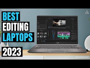 Best Video Editing Laptop 2023 [Top 5] Best Laptops for Editing Video in 2023