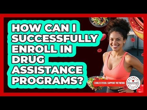 How Can I Successfully Enroll In Drug Assistance Programs?