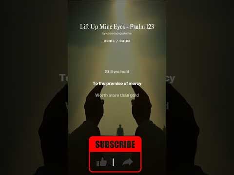 Psalm 123 (KJV) — Sung Scripture | Lift Up Mine Eyes | Sacred Songs & Stories