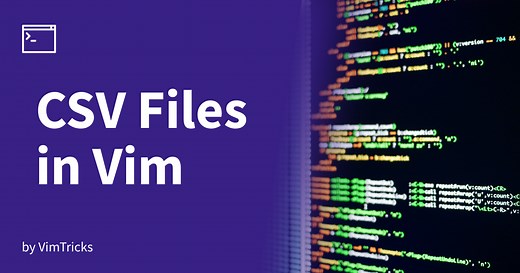 CSV Files in Vim - VimTricks