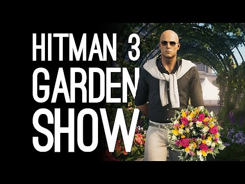 Hitman 3 Garden Show | THE WORST THING I'VE EVER SEEN - New Hitman 3 Escalation