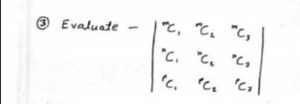 (3) Evaluate - ∣∣​nC1​nC1​cc1​​nC2​nc2​rC2​​nC3​nC3​cC3​​∣∣​... | Filo
