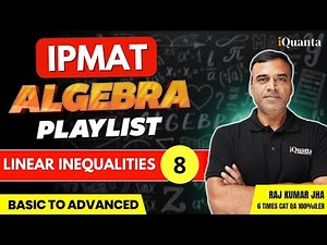 IPMAT Quantitative Aptitude Playlist | Algebra 8 | Linear Inequalities