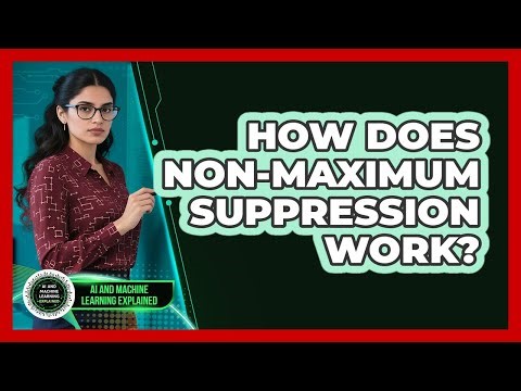 How Does Non-Maximum Suppression Work?