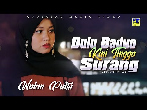Lagu Minang Terbaru 2021 - Wulan Putri - Dulu Baduo Kini Tingga Surang (Official Video)
