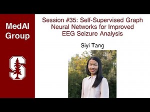 MedAI #35: Self-Supervised Graph Neural Networks for Improved EEG Seizure Analysis | Siyi Tang