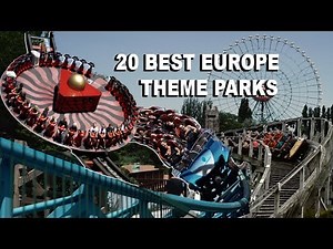 Top 20 Theme Parks in Europe (2019)