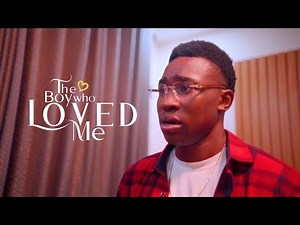 THE BOY WHO LOVED ME | NOLLYWOOD MOVIE