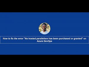 Fix the error "No hosted parallelism has been purchased or granted" on Azure DevOps