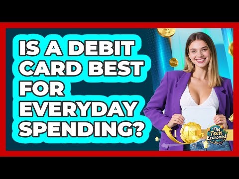 Is a Debit Card Best for Everyday Spending?