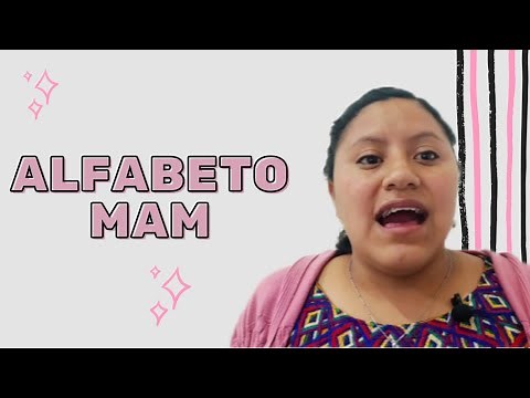 Aprende el idioma Mam | Alfabeto del idioma Mam - Saqb'ech Pérez