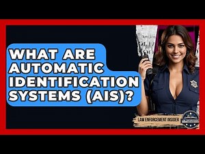 What Are Automatic Identification Systems (AIS)? - Law Enforcement Insider