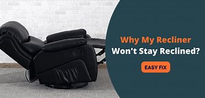 Why My Recliner Won't Stay Reclined?